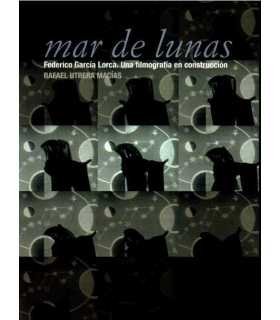 Mar de lunas. Federico García Lorca. Una filmograf