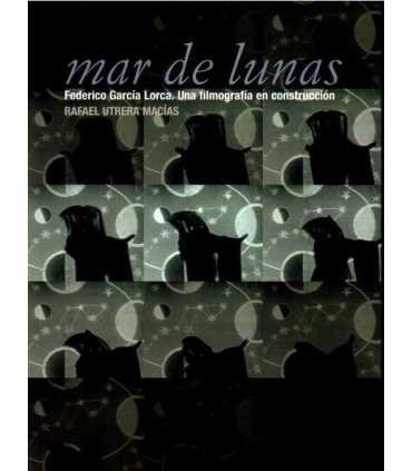 Mar de lunas. Federico García Lorca. Una filmograf