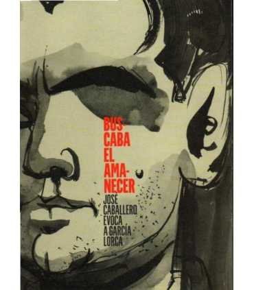 Buscaba el amanecer. José Caballero evoca a García