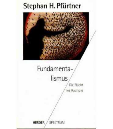 Fundamenta-lismus. Die Flucht ins Rdikale