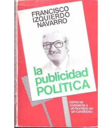 La publicidad política. Cómo se convierte a un hom