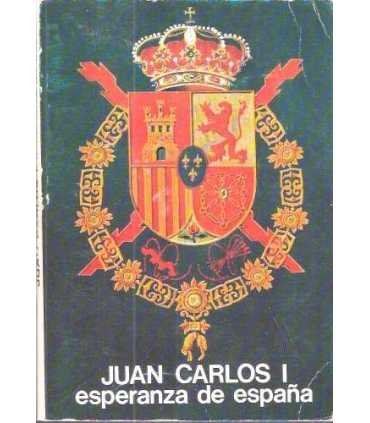 Juan Carlos I. Esperanza de España
