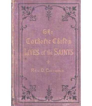 The Catholic Childs Lives of the Saints. Second se