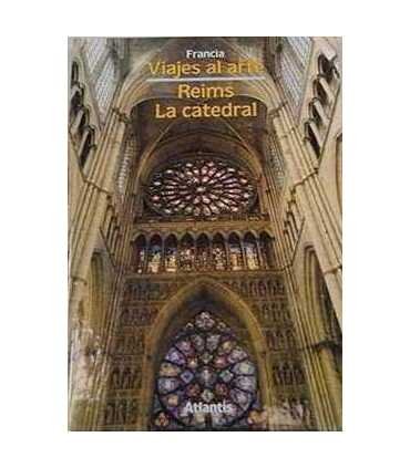 Viajes al Arte. Francia. Paris. Reims. La Catedral
