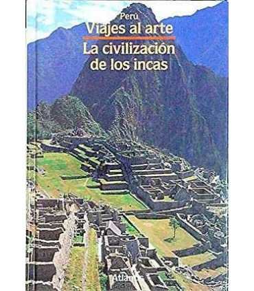 Viajes al Arte. Perú. La civilización de los Incas