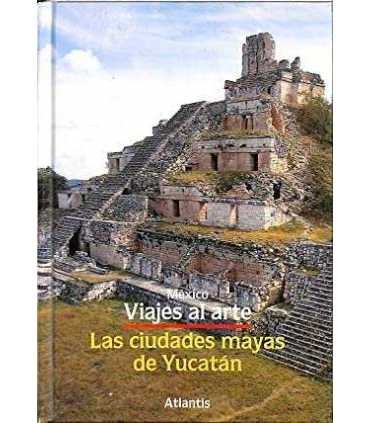 Viajes al Arte. México. Las ciudades Mayas de Yuca