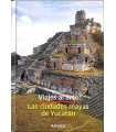 Viajes al Arte. México. Las ciudades Mayas de Yuca
