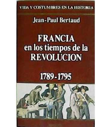 Francia en los tiempos de la Revolución. 1789-1795