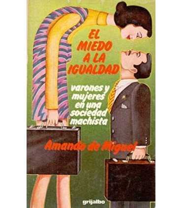 El miedo a la igualdad. Varones y mujeres en una s