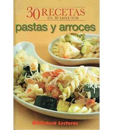 30 Recetas en 30 minutos: Pastas y arroces