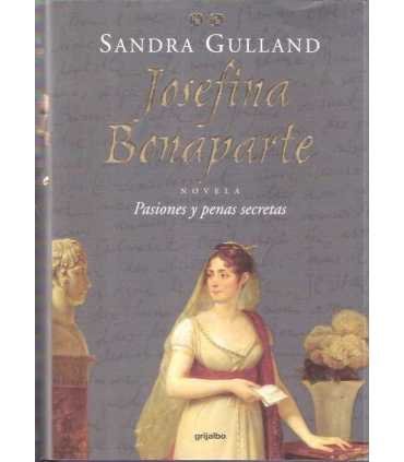 Josefina Bonaparte. Pasiones y penas secretas