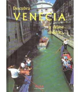 Descubra Venecia y déjese seducir...