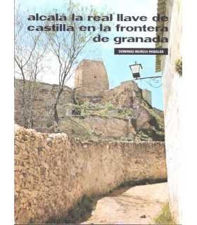 Alcalá la Real llave de Castilla en la frontera de