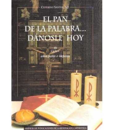 El Pan de la Palabra dánosle hoy. III ciclo C. Año