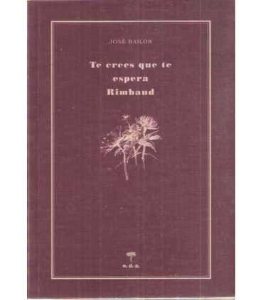 Te crees que te espera Rimbaud