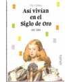 Así vivian en el Siglo de Oro