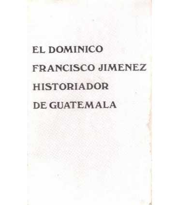 El dominico Francisco Jiménez, historiador de Guat