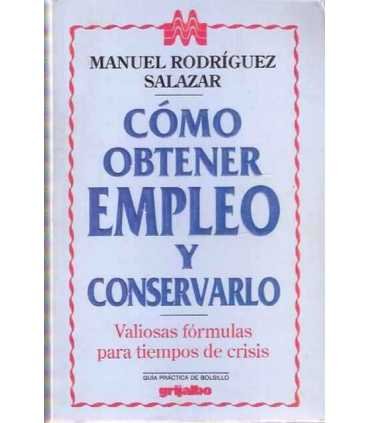 Cómo obtener empleo y conservarlo. Valiosas fórmul