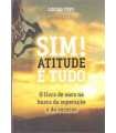 SIM! Atitude é tudo. O livro de ouro na busca da s