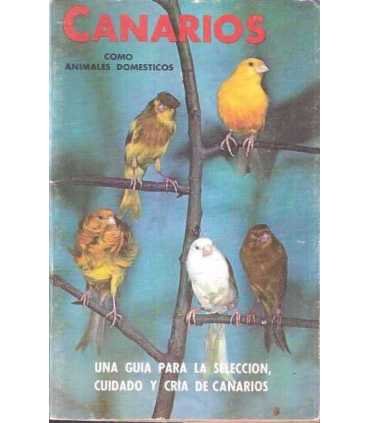 Canarios como animales domésticos. Una guía para l