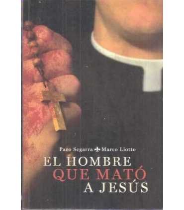 El hombre que mató a Jesús