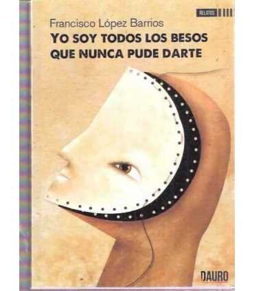 Yo soy todos los besos que nunca pude darte