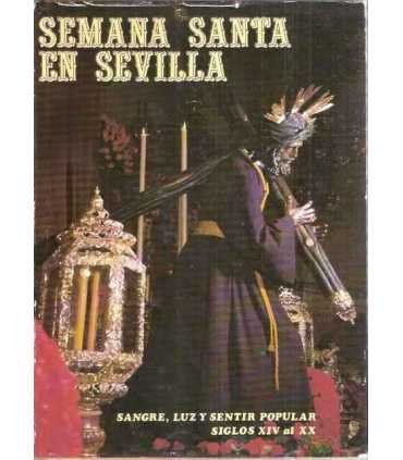 Semana Santa en Sevilla Tomo I. Sangre, Luz y sent