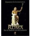 Grandes Civilizaciones. Roma, en el origen de Occi