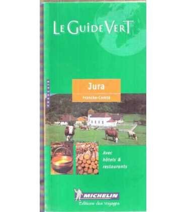 Le Guide Vert: Jura. Franche - Conté
