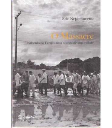 O massacre. Eldorado do Carajás: uma historia de i