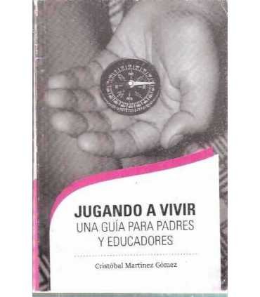 Jugando a vivir. Guía para padres y educadores