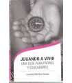 Jugando a vivir. Guía para padres y educadores