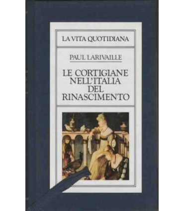 La vita quotidiana: Le cortigiane nell’Italia del
