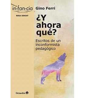 ¿Y ahora qué? Escritos de un inconformista pedagóg