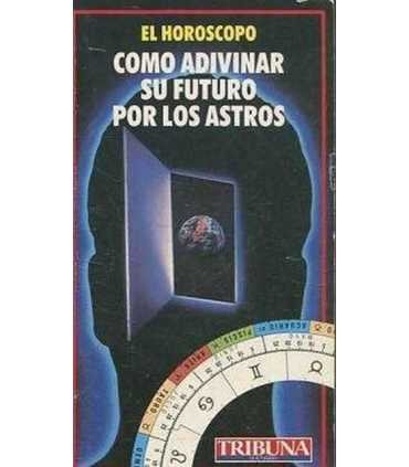 El Horóscopo. Como adivinar su futuro por los astr