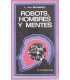 Robots, Hombres y Mentes