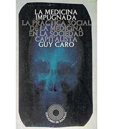 La medicina impugnada. La práctica social de la Me
