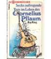 Sechs aufregende Tage im Leben des Cornelius Pflau