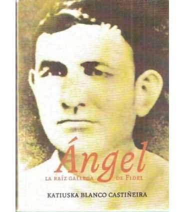 Ángel la raíz gallega de Fidel