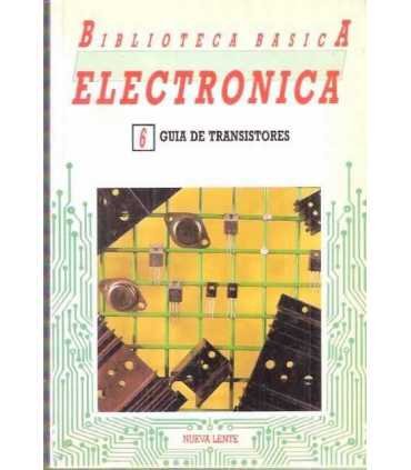 Biblioteca Básica Electrónica, 6: Guía de Transist