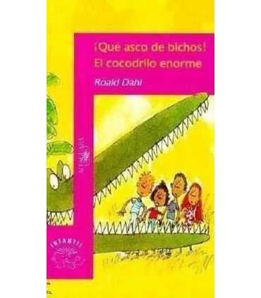 Qué asco de bichos! y El cocodrilo enorme