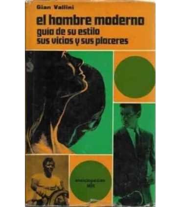 El hombre moderno. Guía de su estilo, sus vicios y