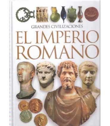 Grandes Civilizaciones. El Imperio Romano