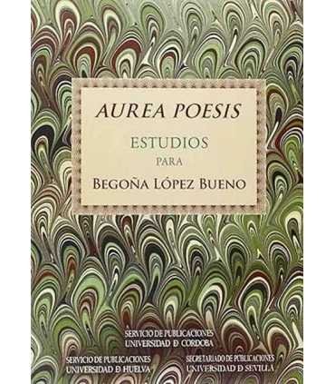 Aurea Poesis. Estudios para Begoña López Bueno