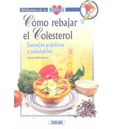 Cómo rebajar el Colesterol. Consejos prácticos y s