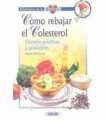 Cómo rebajar el Colesterol. Consejos prácticos y s