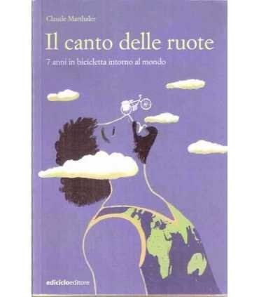 Il canto delle ruote. 7 anni in bicicletta intorno