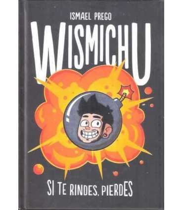 Si te rindes, pierdes. Wismichu