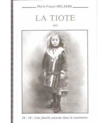 La Tiote. 14-18 : une famille picarde dans la tour