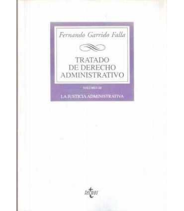 Tratado de Derecho Administrativo. Volumen III: La Justicia Administrativa